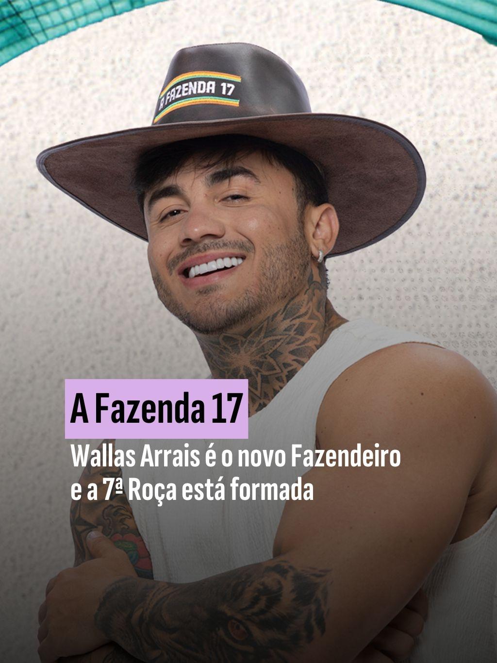A Fazenda 17: Wallas Arrais é o novo Fazendeiro e a 7ª Roça está formada