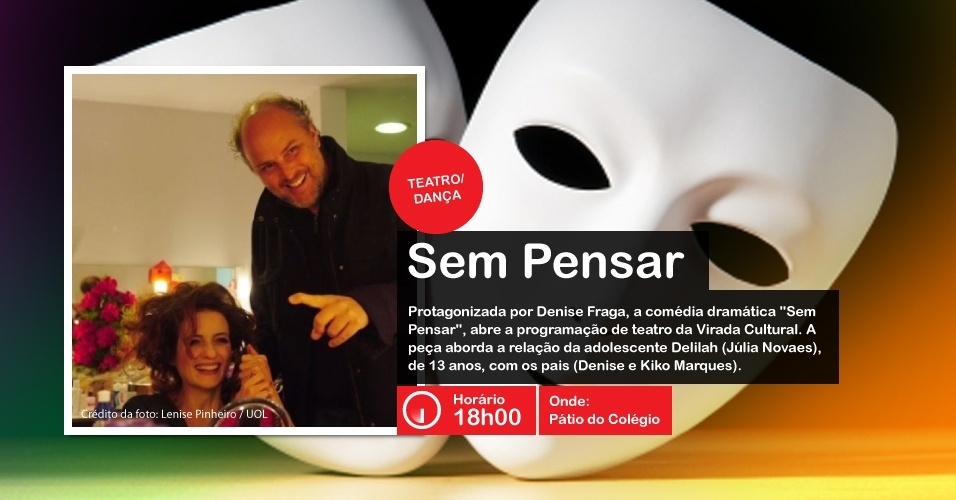 Denise Fraga se apresenta com a peça "Sem Pensar" na Virada Cultural, às 18h00, no Pátio do Colégio - Lenise Pinheiro/UOL