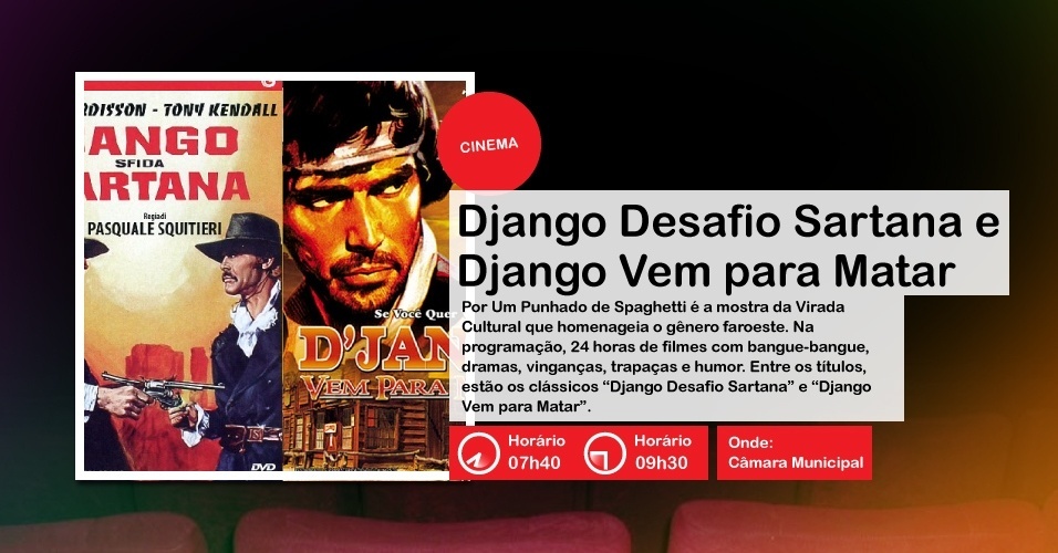 "Django Desafio Sartana" passa às 07h40, e "Django Vem para Matar" às 09h30 na Câmara Municipal, que fica no Viaduto Jacareí, 100,  Bela Vista  - Divulgação