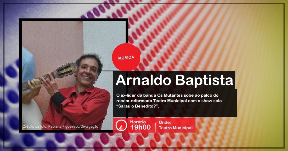 Arnaldo Baptista faz show na Virada Cultural, às 19h00, no Teatro Municipal, com ingressos esgostados - Divulgação
