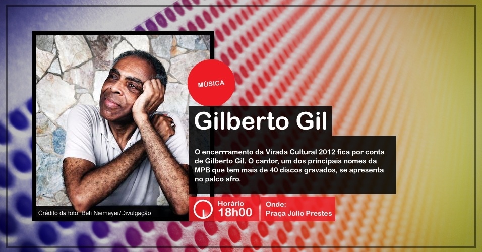 Gilberto Gil se apresenta na Virada Cultural, às 18h00, no Praça Júlio Prestes  - Divulgação