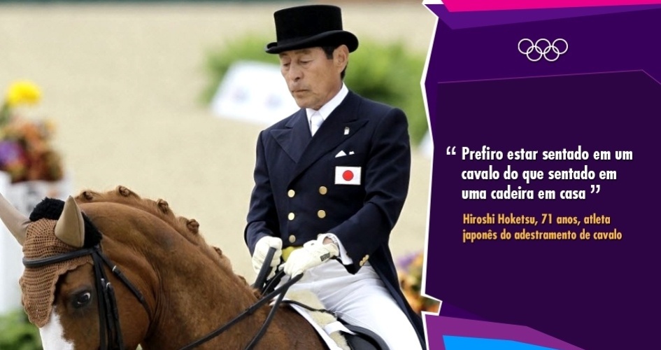 "Prefiro estar sentado em um cavalo do que sentado em uma cadeira em casa" - Hiroshi Hoketsu, 71 anos, atleta japonês do adestramento de cavalo