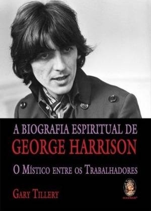 "A Biografia Espiritual de George Harrison", por Gary Tillery (Madras) - Divulgação