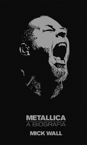 "Metallica: A Biografia", por Mick Wall (Globo Livros) - Divulgação