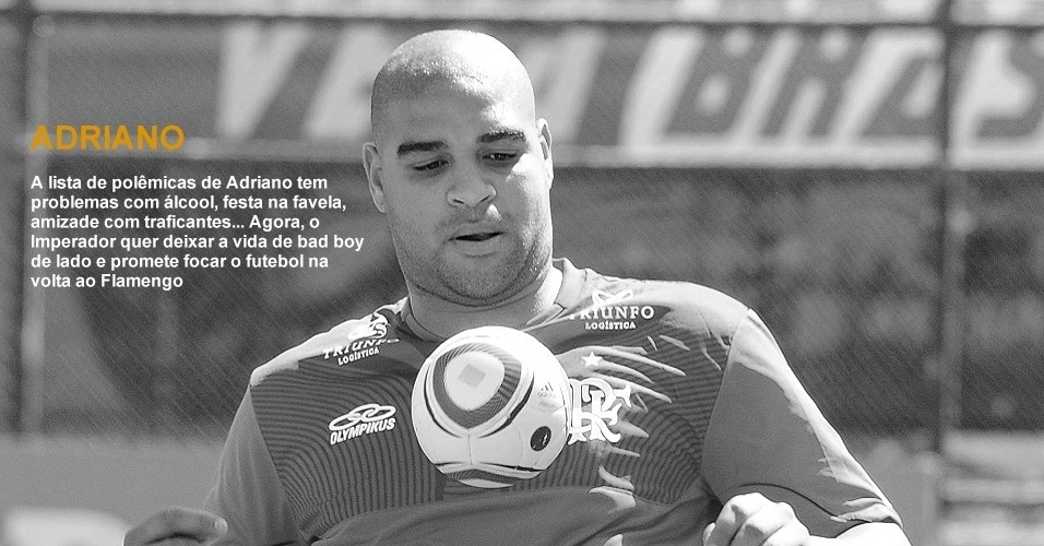 Adriano - A lista de polêmicas de Adriano tem problemas com álcool, festa na favela, amizade com traficantes... Agora, o Imperador quer deixar a vida de bad boy de lado e promete focar o futebol na volta ao Fla - Arte UOL sobre a foto de Alexandre Vidal/Fla Imagem
