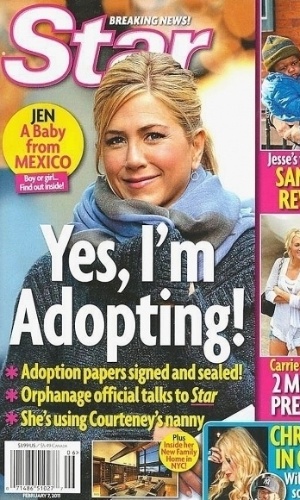Segundo a "Star", Jennifer Aniston declarou que ia adotar uma criança. A revista chegou até a conversar com o orfanato