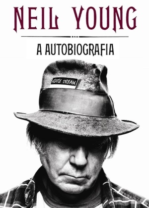 Capa do livro "Neil Young - A Autobiografia" - Divulgação/Globo Livros