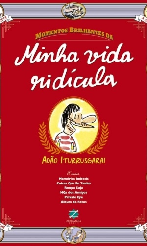 Capa de "Momentos Brilhantes da Minha Vida Ridícula", de Adão Iturrusgarai. O livro foi editado pela Zarabatana, tem 64 páginas e tem preço sugerido de R$ 39,90 - Divulgação 