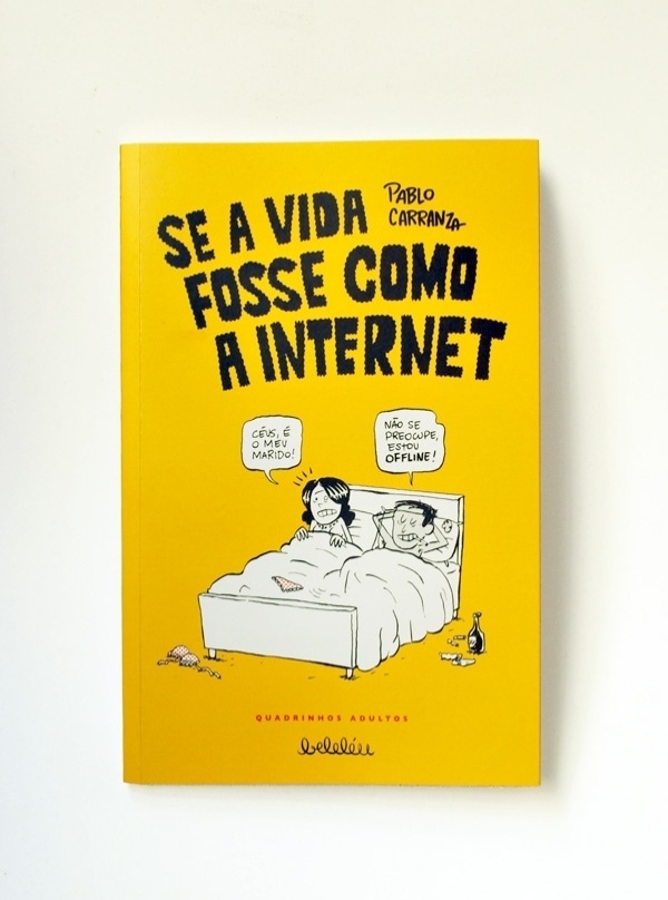 "Se A Vida Fosse Como a Internet", de Pablo Carranza, é da editora "Beleléu" e custa R$ 29, 90 - Divulgação