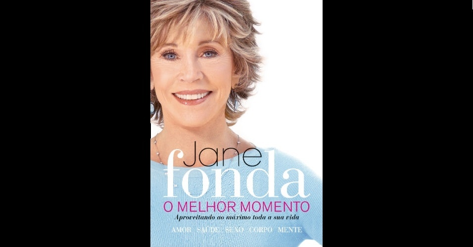 O Melhor Momento: Aproveitando ao Máximo Toda a sua Vida, de Jane Fonda, Editora Best Seller - Divulgação