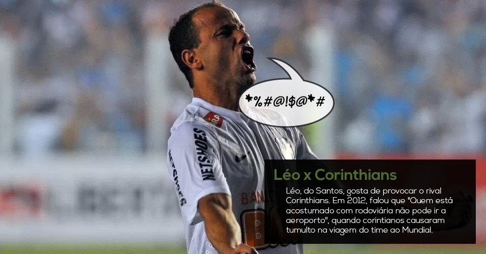 Léo x Corinthians - Léo, do Santos, gosta de provocar o rival Corinthians. Em 2012, falou que "Quem está acostumado com rodoviária não pode ir a aeroporto", quando corintianos causaram tumulto na viagem do time ao Mundial - Reinaldo Canato/UOL