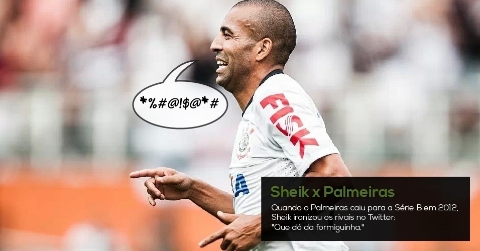 Sheik x Palmeiras - Quando o Palmeiras caiu para a Série B em 2012, Sheik ironizou os rivais no Twitter: "Que dó da formiguinha" - Leonardo Soares/UOL