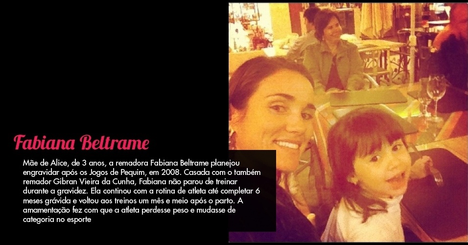 Fabiana Beltrame - Mãe de Alice, de 3 anos, a remadora Fabiana Beltrame planejou engravidar após os Jogos de Pequim, em 2008. Casada com o também remador Gibran Vieira da Cunha, Fabiana não parou de treinar durante a gravidez. Ela continou com a rotina de atleta até completar 6 meses grávida e voltou aos treinos um mês e meio após o parto. A amamentação fez com que a atleta perdesse peso e mudasse de categoria no esporte. - Arte/UOL Esporte - Reprodução/Instagram