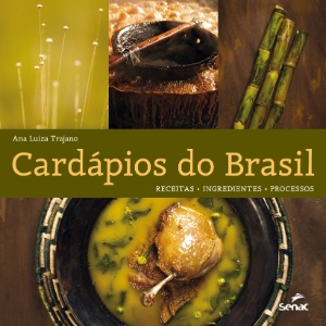 Capa do livro "Cardápios do Brasil", de Ana Luiza Trajano (ed. Senac São Paulo) - Divulgação