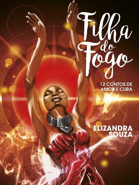 Capa do livro "Filha do Fogo - 12 Contos de Amor e Cura", de Elizandra Souza, com ilustrações de Vanessa Ferreira - Divulgação