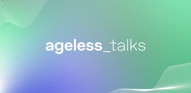 Ageless Talks: segunda edição do evento aborda vida e bem-estar após os 45