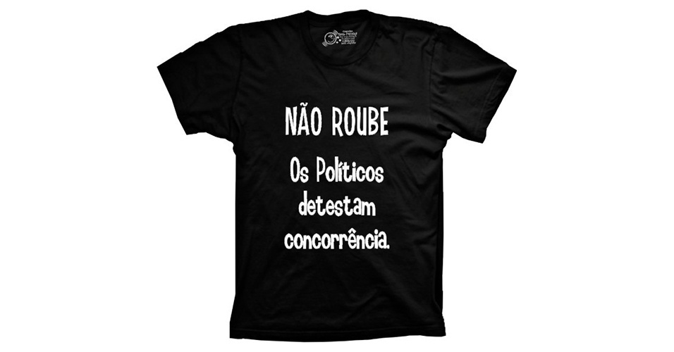 Camiseta com mensagem que ironiza a corrupção; R$ 29,90, na Banca de Camisetas (www.bancadecamisetas.com) Preço pesquisado em junho de 2013 e sujeito a alterações - Divulgação