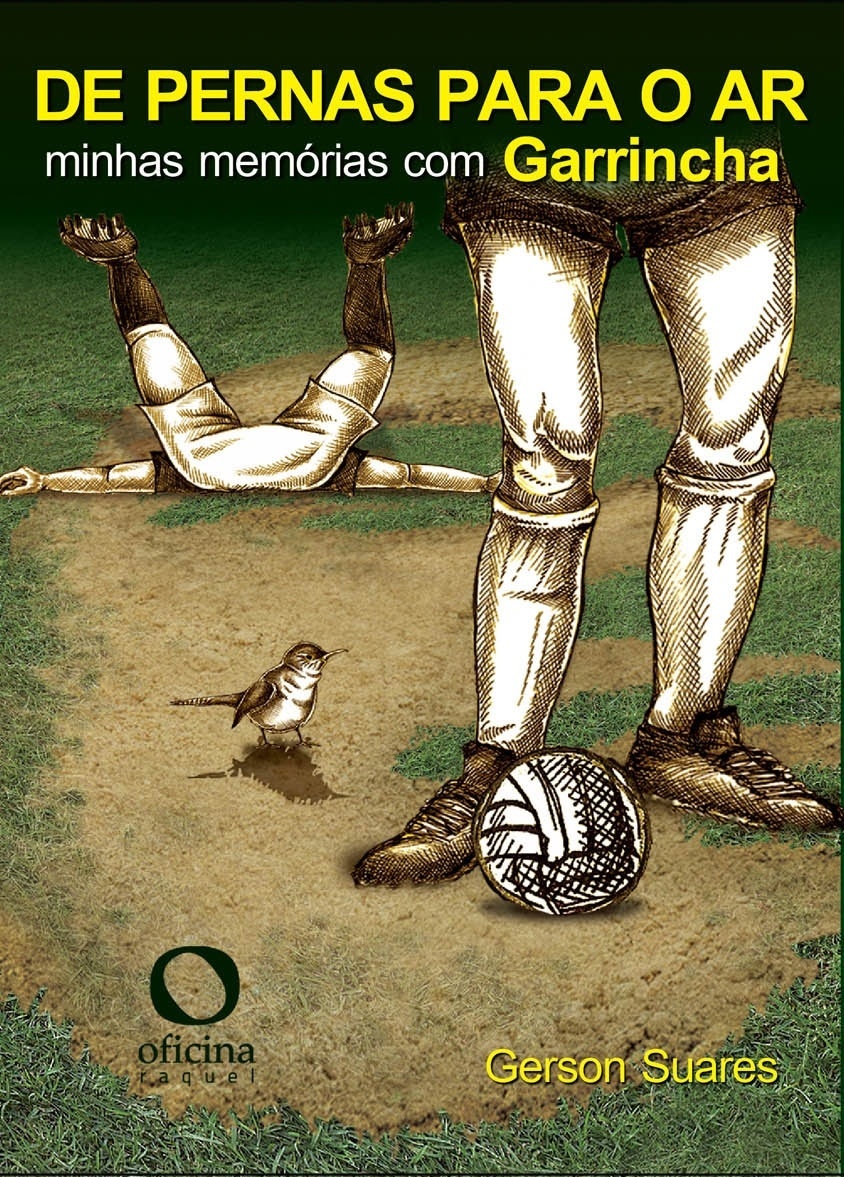 "De Pernas Para o Ar - Minhas Memórias Com Garrincha", de Gerson Suares (Oficina Raquel - Para Todos) - Reprodução