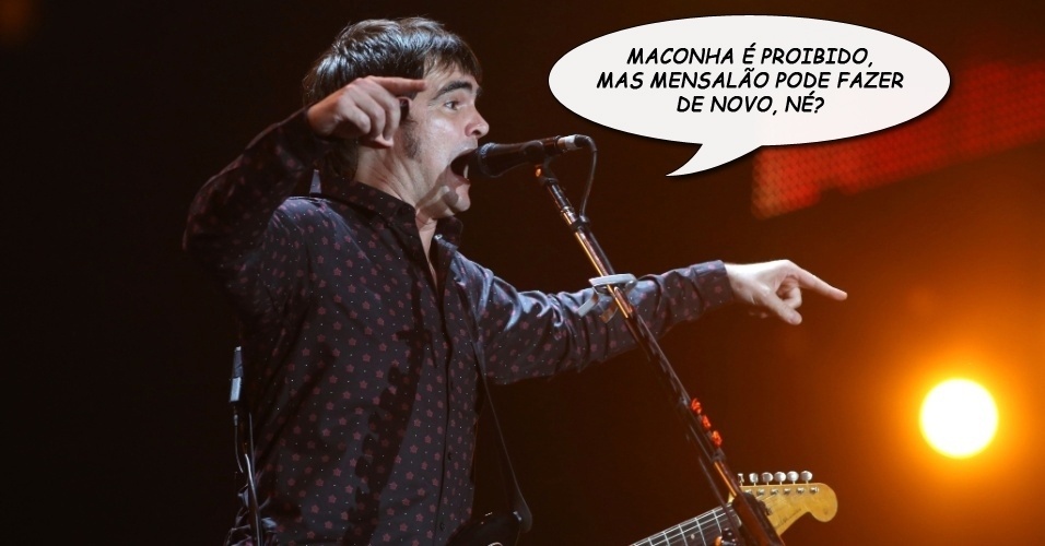"Maconha é proibido, mas mensalão pode fazer de novo, né?", Samuel Rosa, vocalista do Skank, reclamando de decisão do STF ao anunciar o cover de "É Proibido Fumar" - Marco Antonio Teixeira/UOL