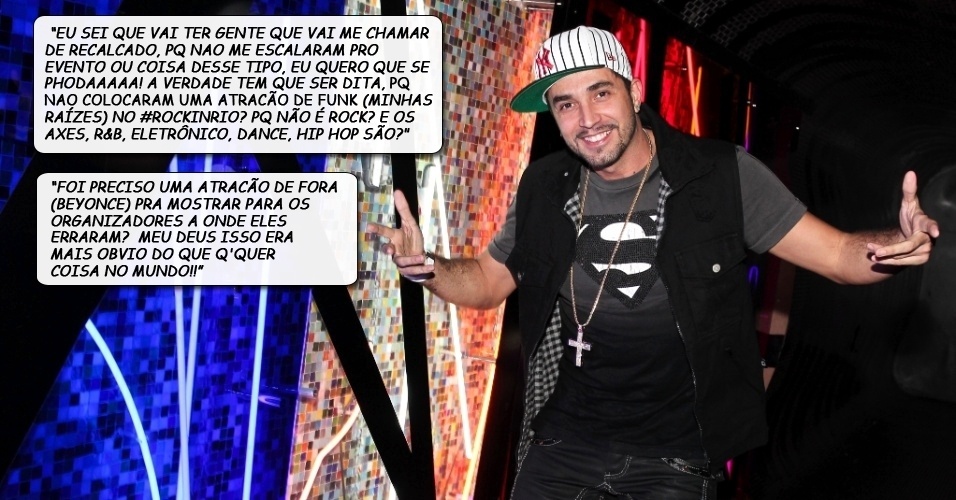 "Sei que vai ter gente que vai me chamar de recalcado, pq nao me escalaram pro evento ou coisa desse tipo (...) a verdade tem que ser dita, pq nao colocaram uma atracão de funk (minhas raízes) no #rockinrio? pq não é rock? (...) Foi preciso uma atracão internacional de fora (beyonce) pra mostrar para os organizadores a onde eles erraram?  meu deus isso era mais obvio do que q'quer coisa no mundo!! , Latino, desabafando em sua conta no Instagram - Foto Rio News