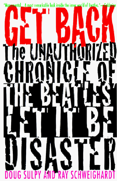 Capa da biografia "Get Back: The Unauthorized Chronicle of the Beatles' 'Let It Be' Disaster" (1999, St. Martin's Griffin), de Doug Sulpy e Ray Schweighardt - Reprodução