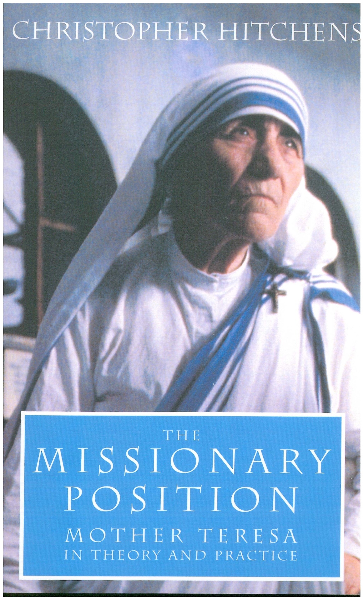 Capa da biografia "The Missionary Position: Mother Teresa in Theory and Practice" (1995, Twelve), de Christopher Hitchens - Reprodução
