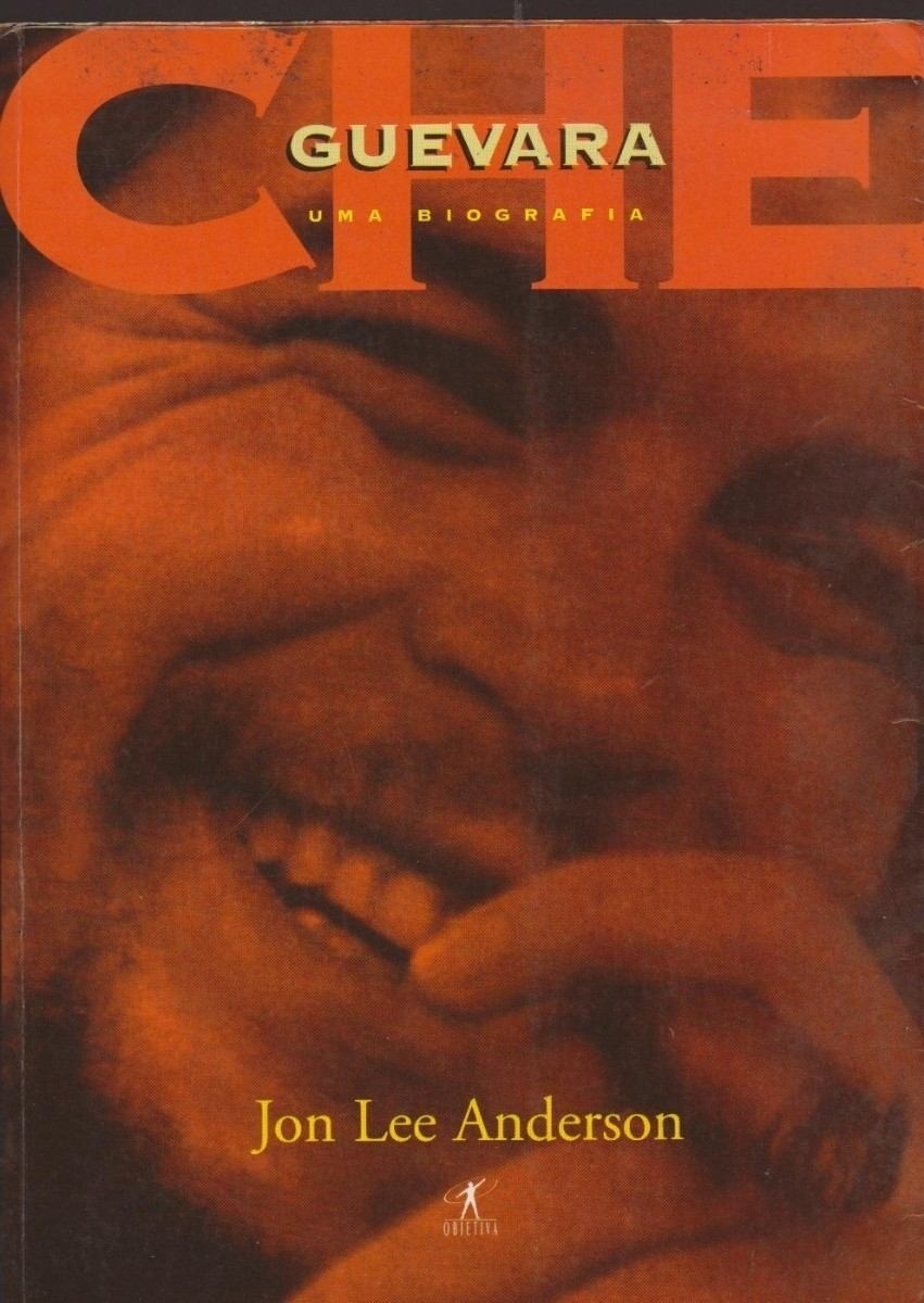Capa da biografia "Che Guevara, Uma Biografia" (1997, Objetiva), de John Lee Anderson - Reprodução
