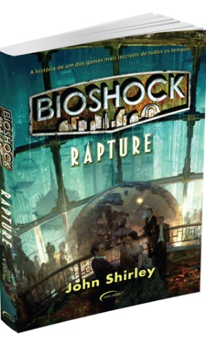 "Bioshock: Rapture" (Novo Século) - Obra acompanha a história da cidade submersa da popular franquia de tiro em primeira pessoa
