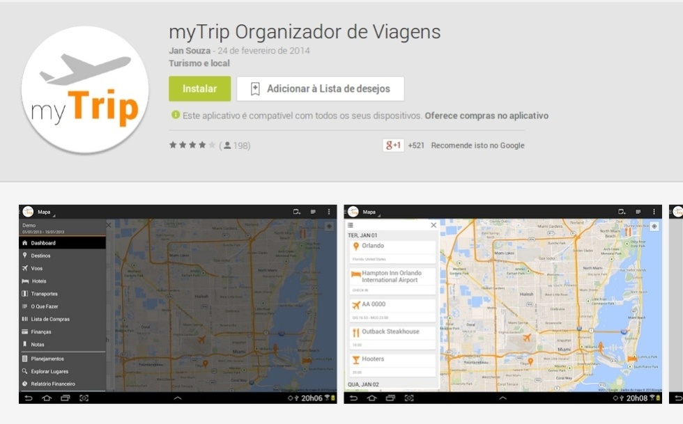 Toda a viagem em suas mãos. O myTrip (play.google.com) é um completo organizador de viagens que inclui serviços como criação de roteiros, guia divididos por estabelecimentos, procura por hotéis, cadastro de lugares a serem visitados, lista de compras e até um programa para controle dos gastos durante a viagem. Disponível para Android. Grátis - Reprodução