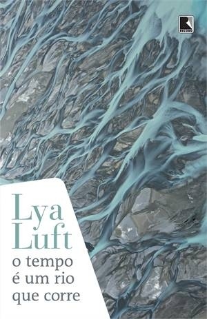 Capa do livro "O Tempo É um Rio que Corre", de Lya Luft - Reprodução