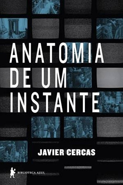 Capa do livro "Anatomia de um Instante", de Javier Cercas - Reprodução