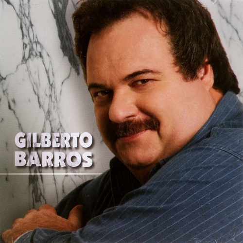 Gilberto Barros também é cantor. Ele chegou gravar alguns CDs