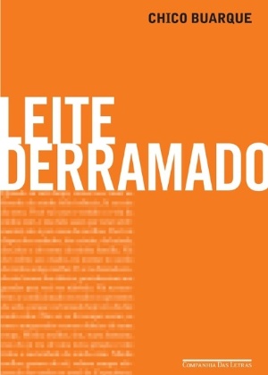 Capa do livro "Leite Derramado" de Chico Buarque - Divulgação - Divulgação