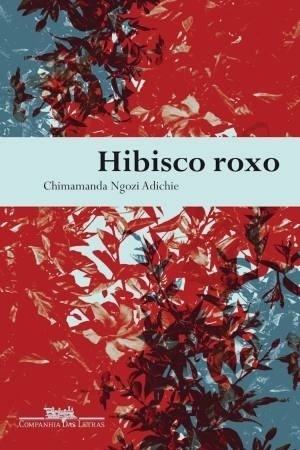 Capa do livro "Hibisco Roxo", de Chimamanda Adichie - Reprodução