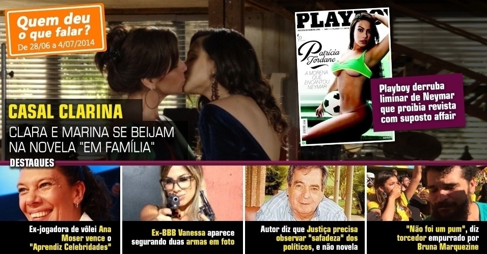 Quem deu o que falar? Clara e Marina enfim dão o primeiro beijo na novela "Em Família". Revista "Playboy" derruba liminar de Neymar, que proibia revista com seu suposto affair