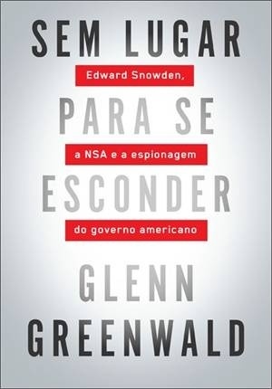 Capa do livro "Sem Lugar Para se Esconder", de Glenn Greenwald - Divulgação