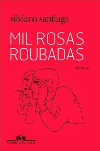 Capa do livro "Mil Rosas Roubadas", de Silviano Santiago - Divulgação
