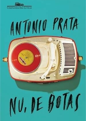 Capa do livro "Nu, de Botas", de Antonio Prata - Divulgação