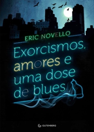 Capa do livro "Exorcismos, Amores e Uma Dose de Blues", de Eric Novello, aposta da nova literatura fantástica no Brasil - Reprodução - Reprodução