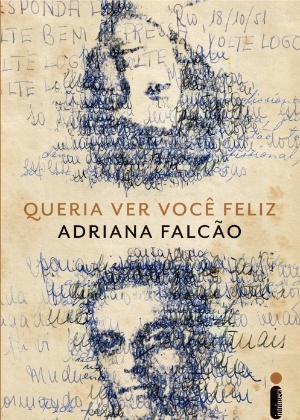 "Queria Ver Você Feliz", de Adriana Falcão - Reprodução - Reprodução