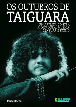 Livro "Os Outubros de Taiguara" (Kuarup; R$ 49,90), escrito pela jornalista Janes Rocha - Divulgação - Divulgação