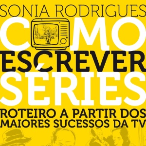 Capa do livro "Como Escrever Séries", de Sonia Rodrigues - Divulgação - Divulgação