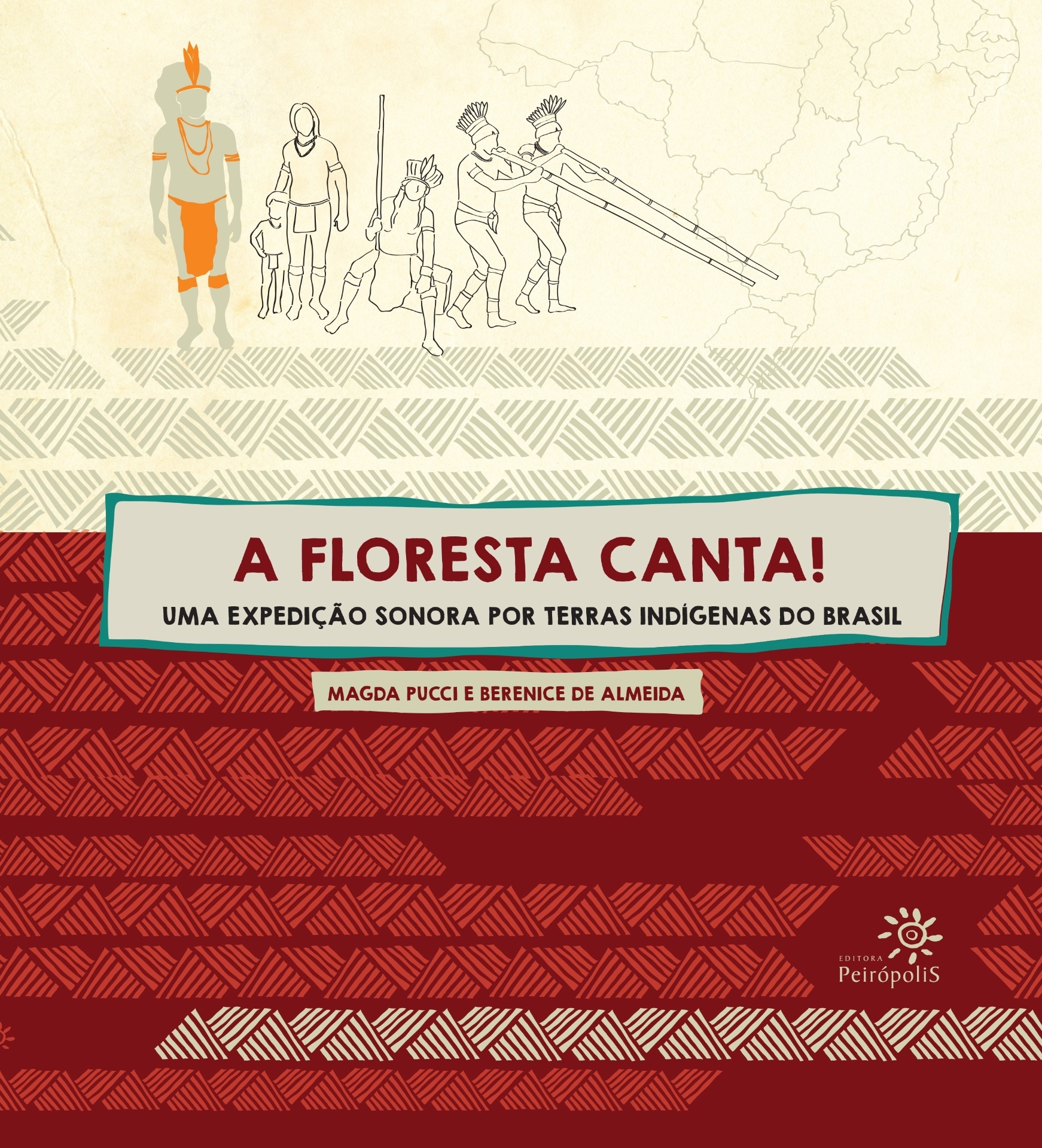 Livro "A Floresta Canta! - Uma Expedição Sonora por Terras Indígenas do Brasil", de Magda Pucci e Berenice de Almeida - Divulgação