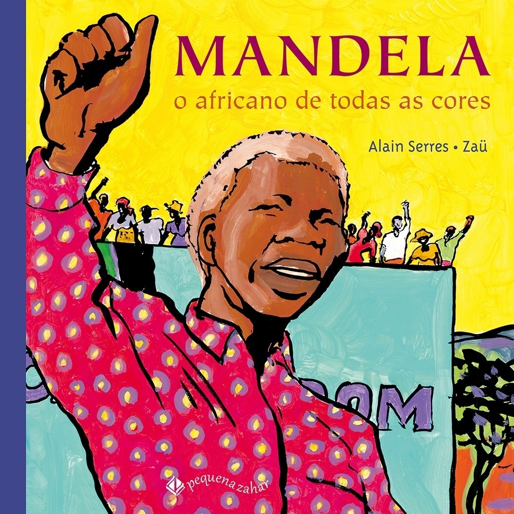 Título: "Mandela - O Africano de Todas as Cores". Autor: Alain Serres. Tradução: André Telles. Editora: Zahar. Páginas: 64. Preço: R$ 42,90 - Reprodução