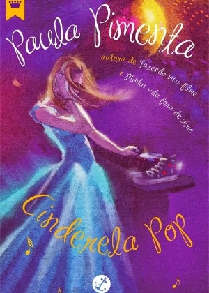 Capa de "Cinderela Pop", novo livro de Paula Pimenta, lançado em 2015 - Reprodução - Reprodução