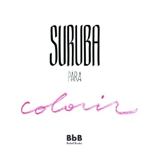 "Suruba para Colorir", que reúne desenhos eróticos para serem coloridos por adultos - Divulgação