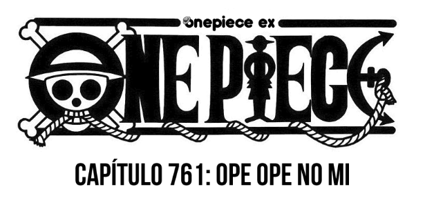 Capítulo 761 – “Ope Ope no Mi” – Comentários!!