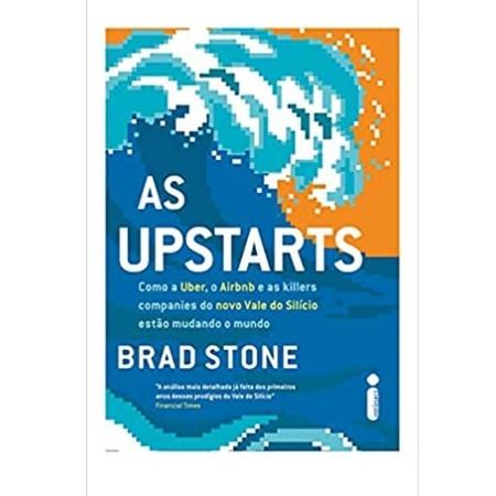 3. As Upstarts - Como a Uber, o Airbnb e as Killer Companies do Novo Vale do Silício Estão Mudando o Mundo - Divulgação - Divulgação