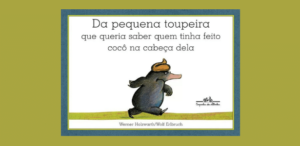 Imagem de capa do livro "Da pequena toupeira que queria saber quem tinha feito cocô na cabeça dela"