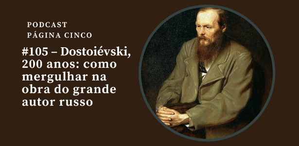 Dostoiévski, 200 anos: como ler os livros do escritor russo